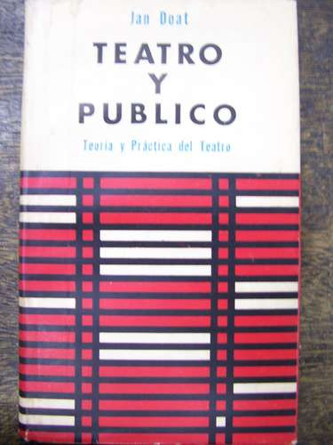 Teatro Y Publico * Jan Doat * Teoria Y Practica Del Teatro