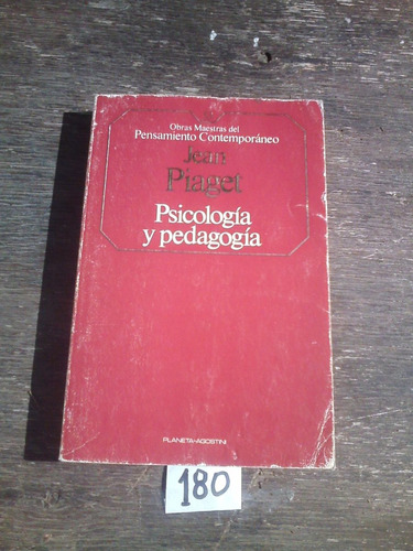 Psicologia Y Pedagogia, Jean Piaget - Ed Planeta Agostin