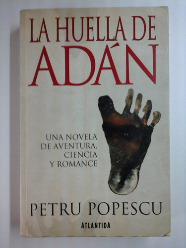 La Huella De Adan - Petru Popescu - Ed. Atlantida