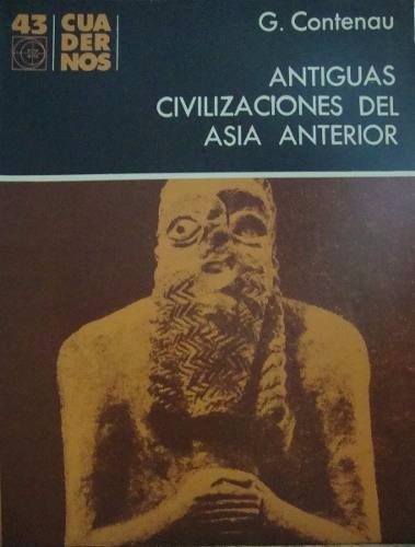 Antiguas Civilizaciones Del Asia Anterior. G. Contenau