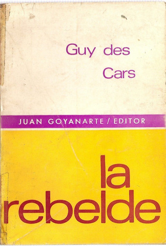 La Rebelde - Guy Des Cars - Edit. Goyanarte