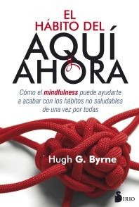 El Hábito Del Aquí Y Ahora - Hugh G. Byrne