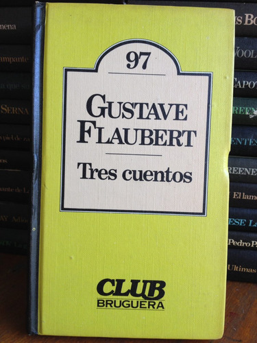 Tres Cuentos. Gustave Flaubert. Club Bruguera.