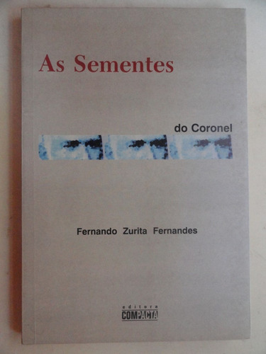 As Sementes Do Coronel - Fernando Zurita Fernandes