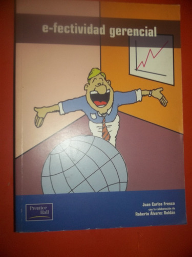 E-fectividad Gerencial Juan Carlos Fresco / Álvarez Roldán