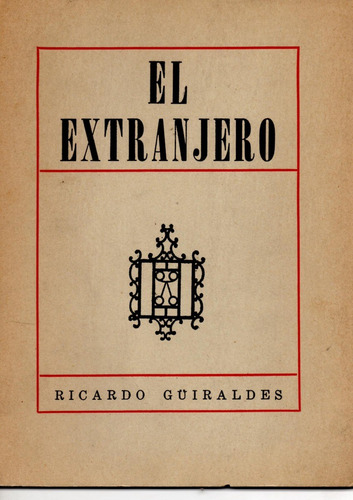 El Extranjero. Ricardo Guiraldes. 1era Edicion 1979