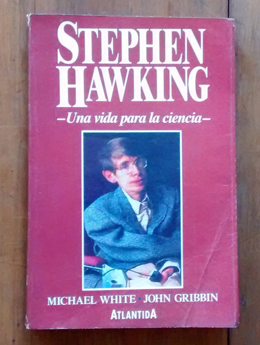 Stephen Hawkins, Una Vida Para La Ciencia - Michael White
