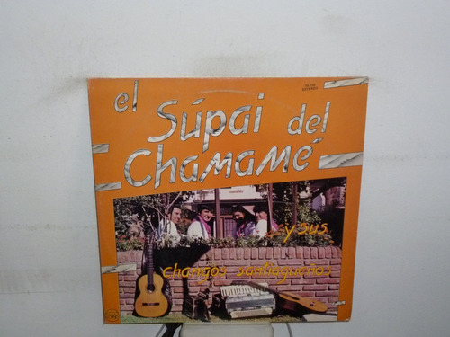 El Supai Del Chamame Y Sus Changos  Vinilo Argentino