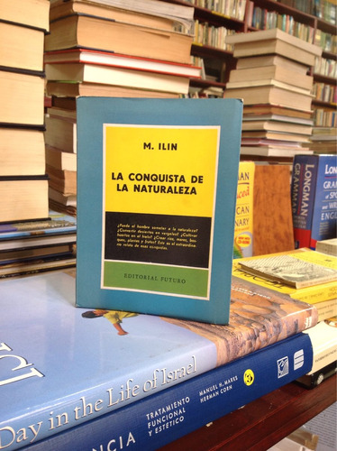 La Conquista De La Naturaleza. M. Ilim. Editorial Futuro.