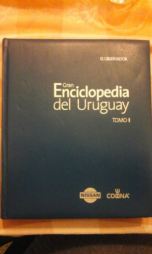 Gran Enciclopedia Del Uruguay. Tomo 1