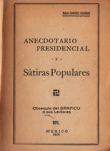 Anecdotario Presidencial Y Sátiras Populares - México 1931