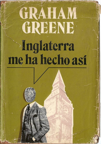 Inglaterra Me Ha Hecho Asi - Graham Greene - Luis De Caralt