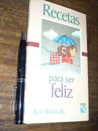 Recetas Para Ser Feliz - Ken Keyes - Diana (tapa Dura)