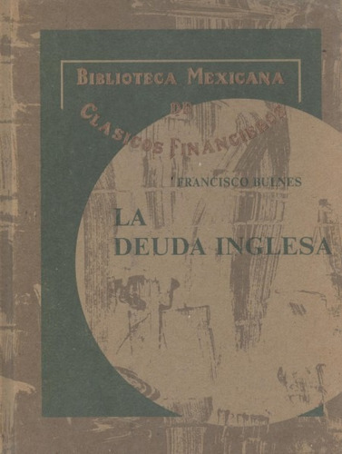 La Deuda Inglesa - Francisco Bulnes (contemporáneos)