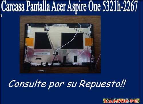 Carcasa Pantalla Acer Aspire One 5321h-2267