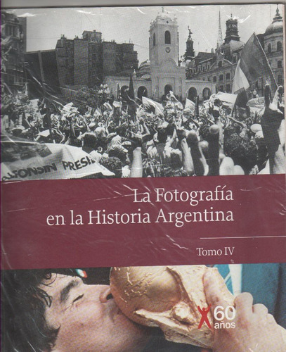 La Fotografia En La Historia Argentina Tomo Iv - Ed. Clarin