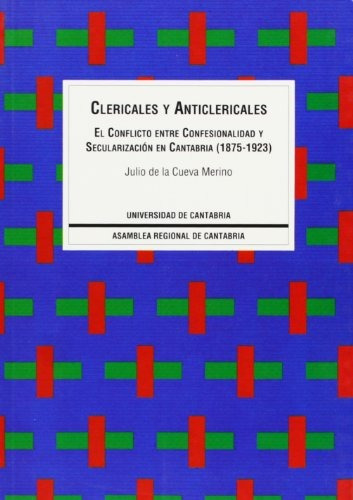 Clericales Y Anticlericales : Cantabria, 1875-1 Envío Gratis