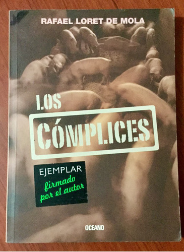 Los Cómplices Rafael Loret De Mola. 1a. Edición Firmado
