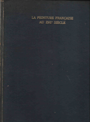 Louis Dimier : La Peinture Française ( Siglo X V I ) 