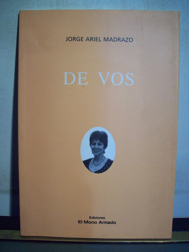 Adp De Vos Jorge Ariel Madrazo / Ed El Mono Armado 2008 Bsas