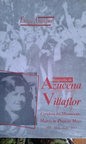 Biografìa De Azucena Villaflor. Creadora De Madres..