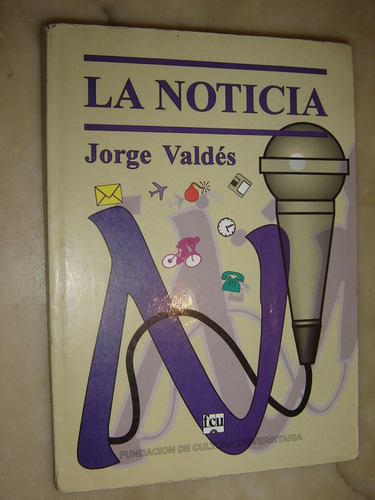 Jorge Valdés, La Noticia. Fundacion De Cultura Universitaria