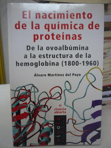 El Nacimiento De La Química De Proteínas. Martínez Pozo.