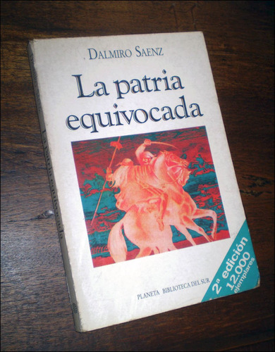 La Patria Equivocada _ Dalmiro Saenz - Planeta