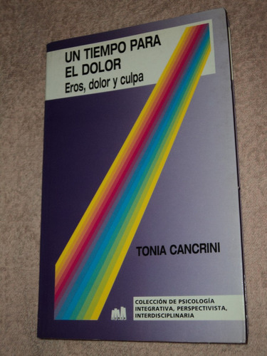 Un Tiempo Para El Dolor (eros Dolor Y Culpa) Tonia Cancrini