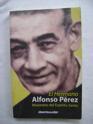 El Hermano Alfonso Pérez Misionero Del Espíritu Santo