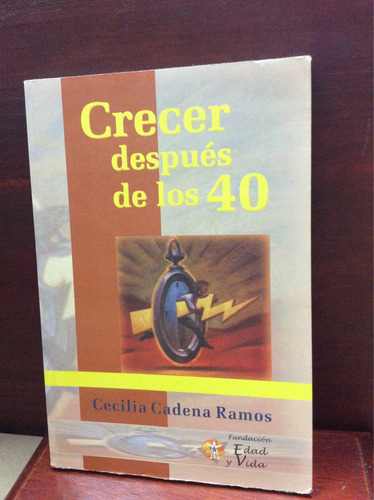 Crecer Después De Los 40 - Cecilia Cadena Ramos