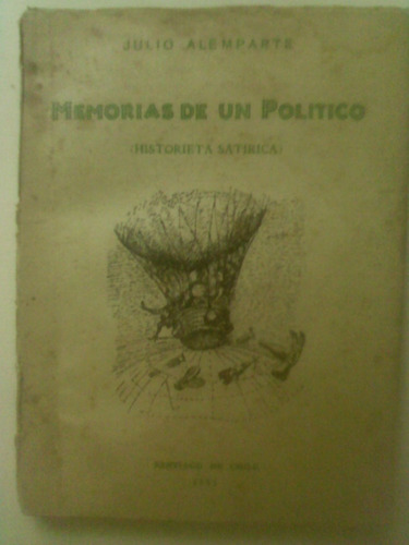 Memorias De Un Politico   -   Julio Alemparte