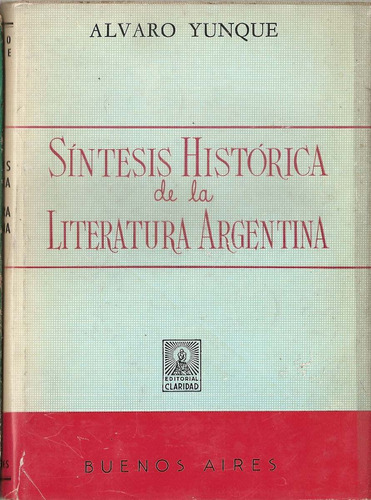Sintesis Historica Literatura Argentina - Yunque - Claridad