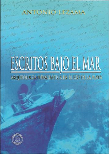 Escritos Bajo El Mar: Arqueologia Subacuatica En Rio Plata