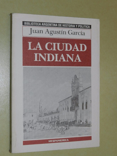 La Ciudad Indiana - Juan Agustin Garcia - L037