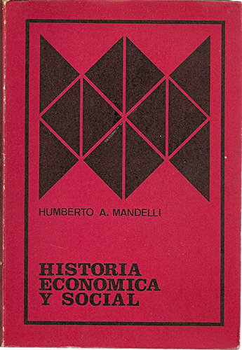 Historia Economica Y Social - Humberto A. Mandelli