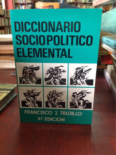 Diccionario Socio Político Elemental Francisco J. Trujillo