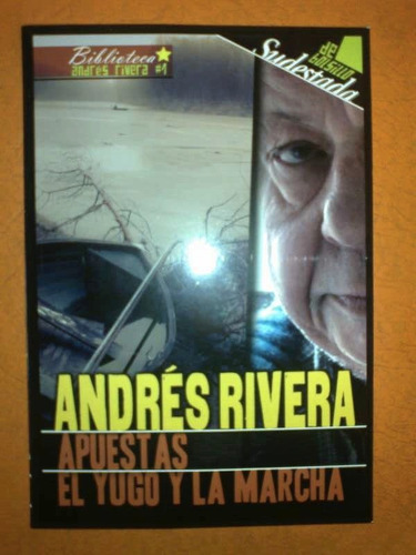 Andres Rivera, Apuestas, Y El Yugo Y La Marcha. Sudestada