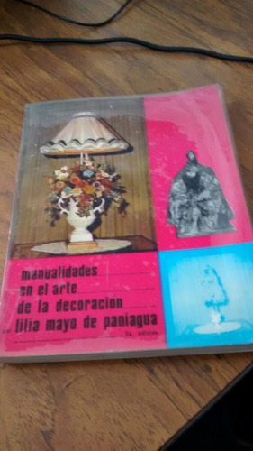 Manualidades En El Arte De La Decoración - Lilia Mayo De P.