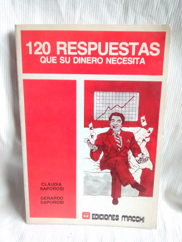 120 Respuestas Que Su Dinero Necesita Saporosi Ed. Macchi