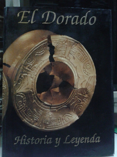 El Dorado * Historia Y Leyenda Amtex Colombia Museo Del Oro