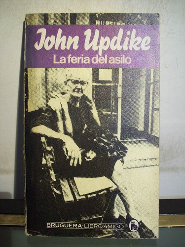 Adp La Feria Del Asilo John Updike / Ed Bruguera 1980 Barca