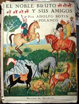 Comprar Caballos Noble Bruto Y Sus Amigos A.botin Polanco Espuelas