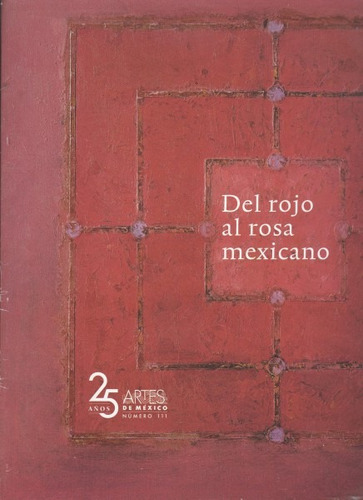 Artes De México - Del Rojo Al Rosa Mexicano (contemporáneos)