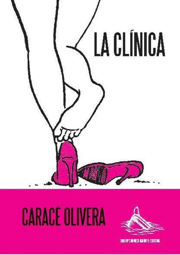 La  Clinica (cuentos)  /  Carace  Olivera