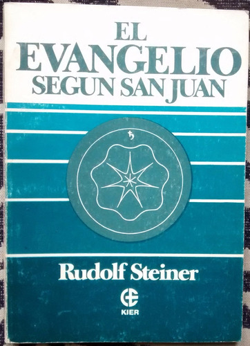 El Evangelio Según San Juan - Rudolph Steiner Ed. Kier