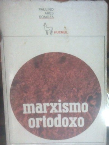 Marxismo Ortodoxo - Paulino Ares Somoza - Huemul - C256