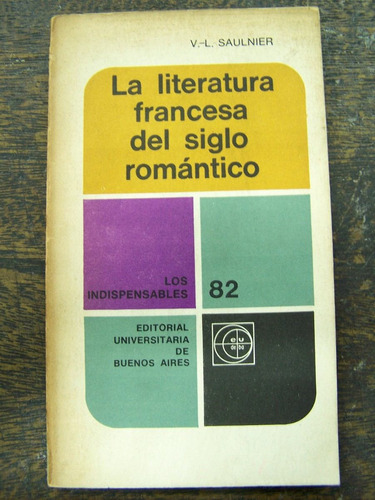 La Literatura Francesa Del Siglo Romantico * V.l. Saulnier *