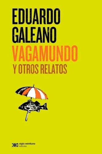 Vagamundo, Galeano, Ed. Sxxi