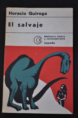 Salvaje Horacio Quiroga Ed Losada 1974 Relatos Cuentos